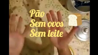 PÃO SEM OVOS E SEM LEITE [upl. by Ecargyram]