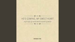 He’s Coming My Sweetheart [upl. by Kingsly]