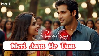 Meri Jaan Ho Tum ♥  Romantic Song 🎵 [upl. by Tarrsus]