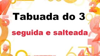 Tabuada do 3  Para memorizar seguida e para testar salteada [upl. by Puklich]