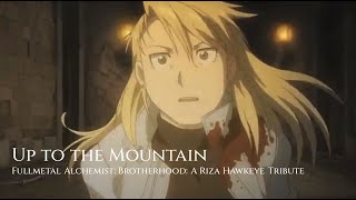 Riza Hawkeye Tribute Up to the Mountain [upl. by Brigitte]