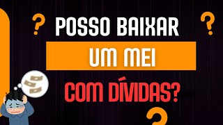 ⛔ POSSO BAIXAR UM MEI COM DÍVIDAS✔️ [upl. by Adrahc]