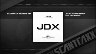 JDX ft Sarah Maria  Live The Moment Official Audio [upl. by Ayk104]