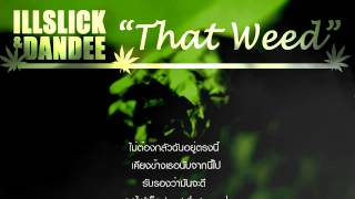 ILLSLICK  quot That Weed quot Feat DANDEE Official Audio  Lyrics [upl. by Stubstad]