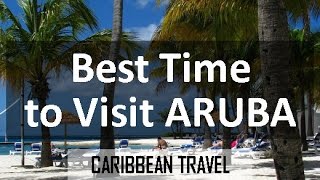 Best Times to Visit Aruba on Vacation [upl. by Adiana]