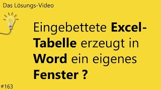 Das Lösungsvideo 163 Eingebettete ExcelTabelle erzeugt in Word ein eigenes Fenster [upl. by Elias]