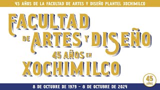 Facultad de Artes y Diseño 45 Años en Xochimilco [upl. by Tymes]