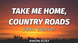 John Denver  Take Me Home Country Roads Lyrics🎶 [upl. by Bac]