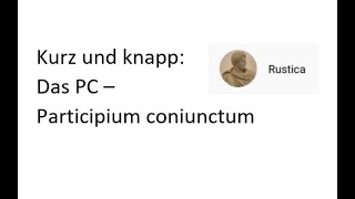 Latein Kurz und knapp Das Participium coniunctum PC im Lateinischen am PPP erklärt [upl. by Sneve972]