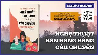 Sách Nói Full  Nghệ Thuật Bán Hàng Bằng Câu Chuyện [upl. by Lalat862]