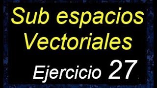 Subespacios vectoriales demostrar si es o no un subespacio vectorial ejemplos resueltos [upl. by Leone447]