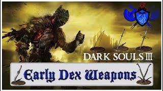 Dark Souls 3 Best Early Game Dex Weapons [upl. by Schaefer]