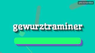 GEWURZTRAMINER  HOW TO PRONOUNCE IT [upl. by Nnylecoj]