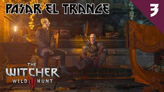 Pasar El Trance Parte 3  The Witcher 3 Wild Hunt [upl. by Eseer]