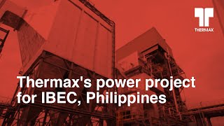 Thermaxs power project for IBEC Philippines [upl. by Ynahirb95]