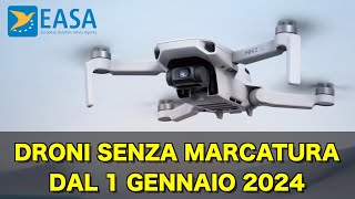 DRONI SENZA MARCATURA DAL 1 GENNAIO 2024 Cosa succederà [upl. by Ttelrahc]