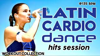 Nonstop Latin Cardio Dance Hits Session For Fitness And Workout 135 Bpm [upl. by Auria]