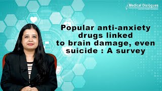 Popular anti anxiety drugs linked to brain damage even suicide  A survey [upl. by Aisela]