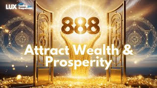 888 Hz Manifest Abundance and Wealth Instantly  The Key to Unlimited Success and Prosperity [upl. by Ki366]