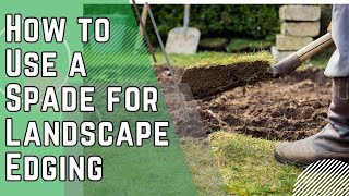 How to Use a Spade for Landscape Edging [upl. by Baseler]