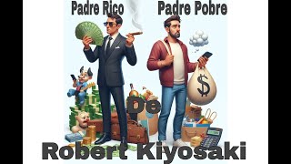 PADRE RICO PADRE POBRE  AUDIOLIBRO EN ESPAÑOL  ROBERT KIYOSAKI [upl. by Enegue]