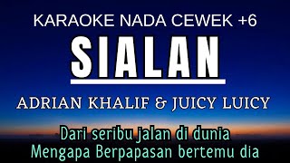 Sialan  Adrian Khalif amp Juicy Luicy Karaoke Female Key Nada Wanita 6 E [upl. by Bobbee]