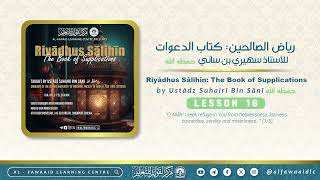 Lesson 16  Riyādhus Sālihīn  The Book of Supplications by Ustādz Suhairī Bin Sānī حفظه الله [upl. by Matlick]