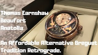 Thomas Earnshaw Beaufort Anatolia  An Affordable Alternative Breguet Tradition Retrograde [upl. by Gniliem]