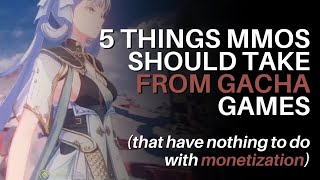 Five Things MMOs should take from Gacha Games that have nothing to do with monetization [upl. by Halette631]