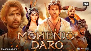 Mohenjo Daro Full Movie HD  Hrithik Roshan  Pooja Hegde  Arunoday Singh  Review amp Fact HD [upl. by Gan]