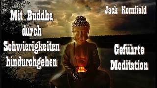 Mit Buddha durch Schwierigkeiten hindurchgehen Geführte Meditation  Jack Kornfield [upl. by Maxa]