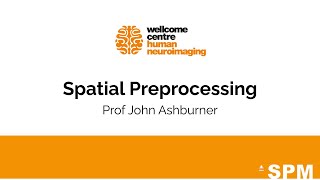 Spatial Preprocessing  Prof John Ashburner  SPM for fMRI and VBM [upl. by Airuam]