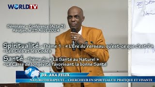 Spiritualité Acte 3 avec Dr AKA Félix  Thème  « LÈre du Verseau » les Clés et les Codes [upl. by Angele]