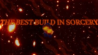 The Best Build In Sorcery  Sorcery [upl. by Bluhm]