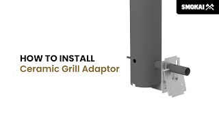 Smokai  Whats Included  How To Install  Ceramic Grill Adaptor [upl. by Leler412]