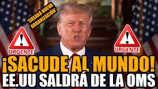 🚨¡TRUMP ANUNCIÓ SU PLAN PARA QUE ESTADOS UNIDOS SALGA DE LA OMS Y SACUDIÓ AL MUNDO  BREAK POINT [upl. by Atrice765]