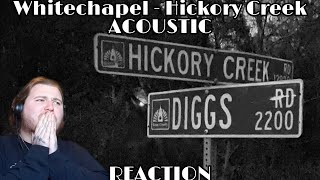 Whitechapel Hickory Creek ACOUSTIC  Reaction [upl. by Drofhsa]