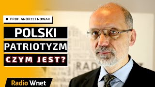 Prof Andrzej Nowak Czym jest polski patriotyzm Jak odróżnić ten prawdziwy od tego fałszywego [upl. by Eisso]