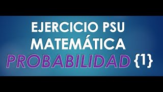 Ejercicio Matemática PTU  Probabilidad 1 [upl. by Anamuj]