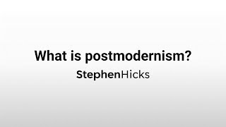 What is postmodernism  Philosophy for Real Life 18 of 22  Stephen Hicks [upl. by Astrea11]