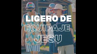 LIGERO DE EQUIPAJE JESU [upl. by Nitsreik]