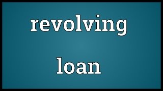 Revolving loan Meaning [upl. by Cord]