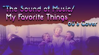 The Sound of Music amp My Favorite Things  80s Cover [upl. by Akaenahs673]