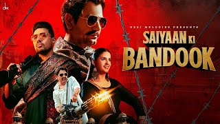 Mere Saiyaan Ki Bandook Chale Dhaye Dhaye  Nawazuddin  Pranjal  Sonu Thukral  New Song 2024 [upl. by Jareen602]