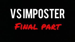 VS imposter ￼ final part ￼ [upl. by Nevet]