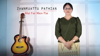 ZAWNRUATTU PATHIAN  Mai Far Men Par Falam Pathian hla thar Lai Pathian hla thar [upl. by Yntruoc]