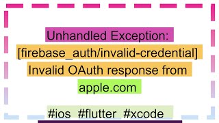 Unhandled Exception firebaseauthinvalidcredential Invalid OAuth response from applecom [upl. by Iz]