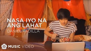 Nasa Iyo Na Ang Lahat  Daniel Padilla Music Video [upl. by Goss]