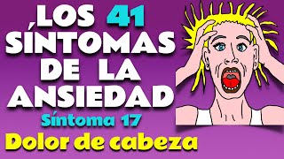 Ansiedad  Síntoma 17 Dolor de cabeza [upl. by Merp864]