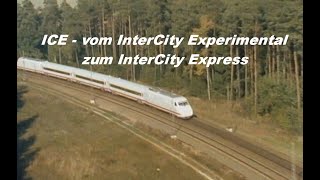 ICE  vom InterCity Experimental zum InterCity Express [upl. by Adyan]